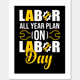 Labor All year Plan On Labor Day 2021 Posters and Art